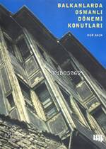 Balkanlarda Osmanlı Dönemi Konutları