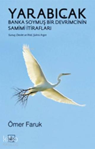 Yarabıçak Banka Soymuş Bir Devrimcinin Samimi İtirafları