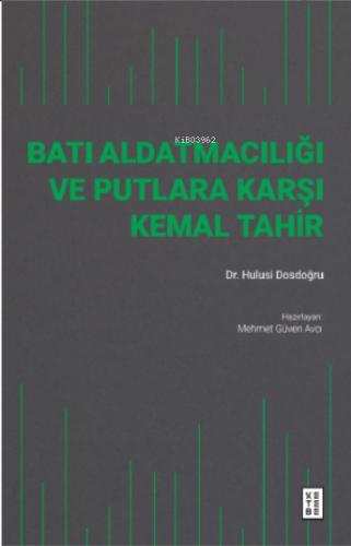 Batı Aldatmacılığı ve Putlara Karşı Kemal Tahir