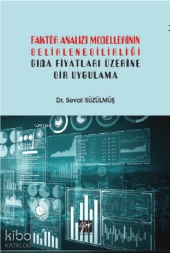 Faktör Analizi Modellerinin Belirlenebilirliği Gıda Fiyatları Üzerine Bir Uygulama Dr Seval Süzülmüş