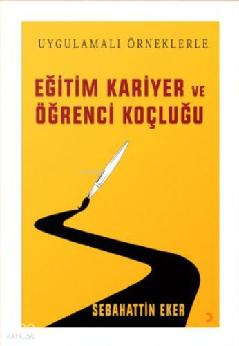 Örneklerle Öğrenci Koçluğu ve Kariyer Danışmanlığı
