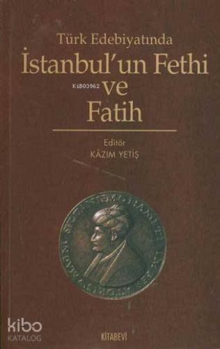 Türk Edebiyatında İstanbul un Fethi ve Fatih
