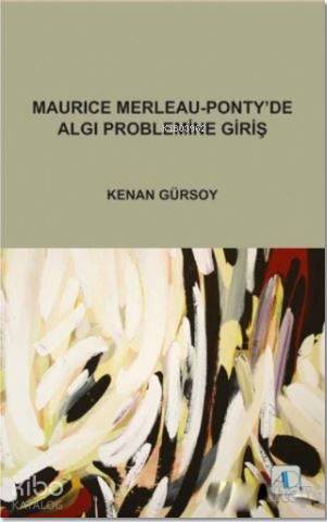 Maurice Merleau Ponty de Algı Problemine Giriş