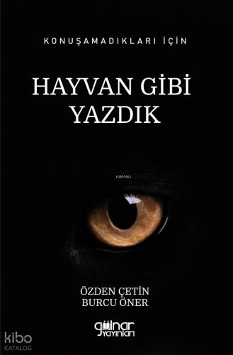 Konuşamadıkları İçin Hayvan Gibi Yazdık