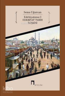 Edebiyatımız 1 Edebiyat Tarih İlişkisi