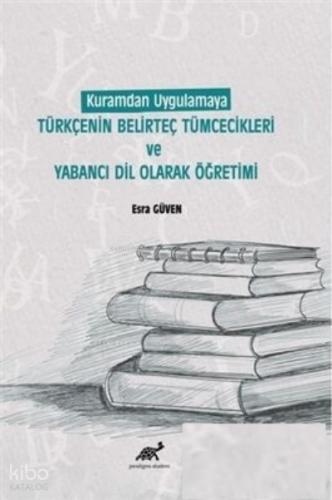 Kuramdan Uygulamaya Türkçenin Belirteç Tümcecikleri Ve Yabancı Dil Olarak Öğretimi