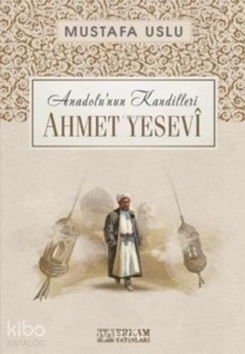 Anadolu nun Kandilleri Ahmet Yesevi