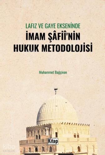 Lafız ve Gaye Ekseninde İmam Şafii nin Hukuk Metodolojisi