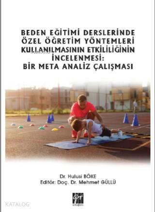 Beden Eğitimi Derslerinde Özel Öğretim Yöntemleri Kullanılmasının Etkililiğinin İncelenmesi Bir Meta Analiz Çalışması