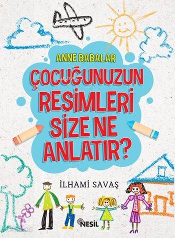 Çocuğunuzun Resimleri Size Ne Anlatır