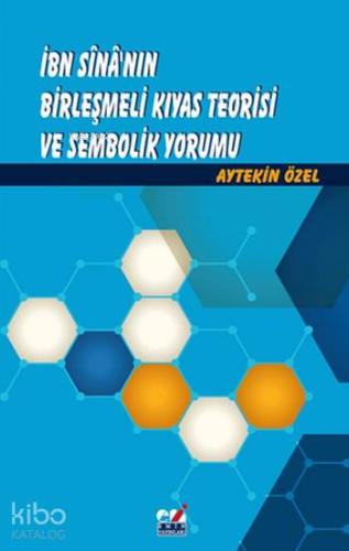 İbn Sina nın Birleşmeli Kıyas Teorisi ve Sembolik Yorumu