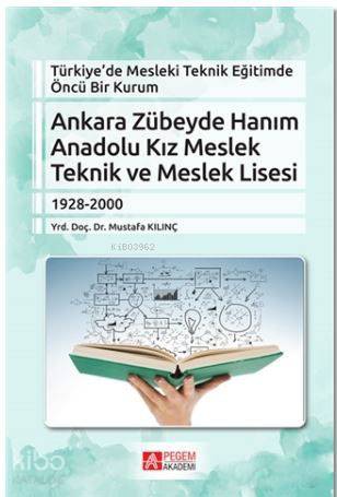 Türkiye de Mesleki Teknik Eğitimde Öncü Bir Kurum Ankara Zübeyde Hanım Anadolu Kız Meslek Teknik ve Meslek Lisesi