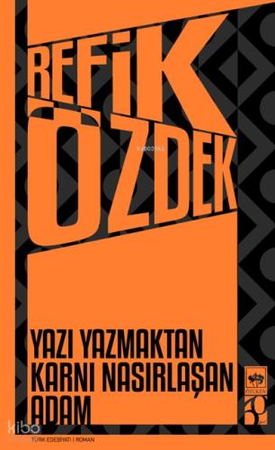 Ötüken Kitap Yazı Yazmaktan Karnı Nasırlaşan Adam Refik Özdek