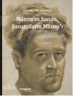 Nâzım ın Sanatı Sanatçıların Nâzım ı Nâzım 111 yaşında