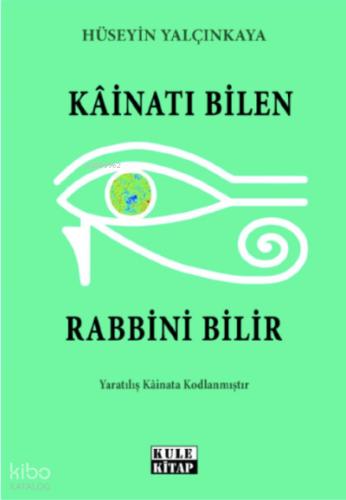 Kainatı Bilen Rabbini Bilir