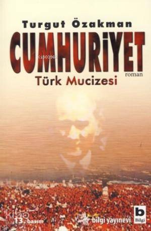 Cumhuriyet Türk Mucizesi Birinci Kitap