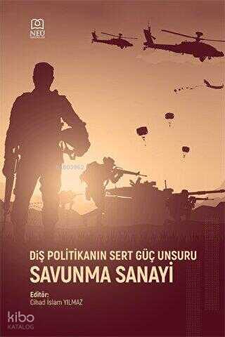Dış Politikanın Sert Güç Unsuru Savunma Sanayi