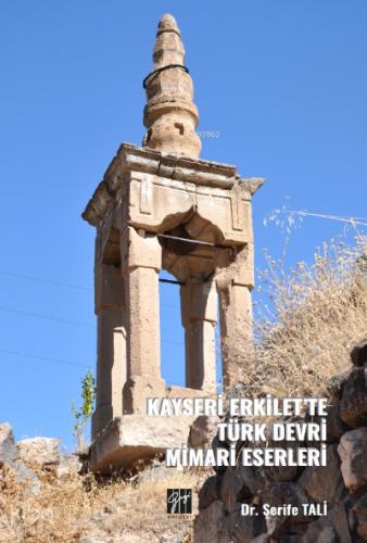 Kayseri Erkilet te Türk Devri Mimari Eserleri