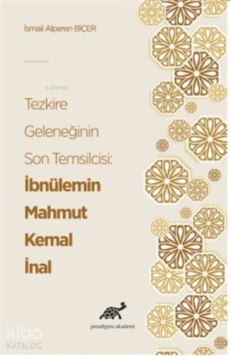 Tezkire Geleneğinin Son Temsilcisi İbnülemin Mahmut Kemal İnal