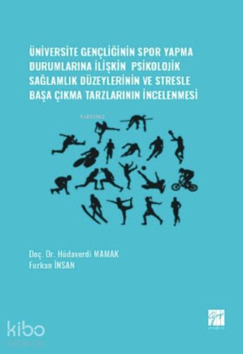 Üniversite Gençliğinin Spor Yapma Durumlarına İlişkin Psikolojik Sağlamlık Düzeylerinin ve Stresle Başa Çıkma Tarzlarının İncelenmesi