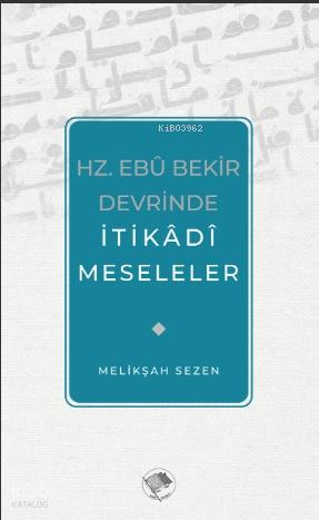 Hz Ebu Bekir Devrinde İtikadi Meseleler