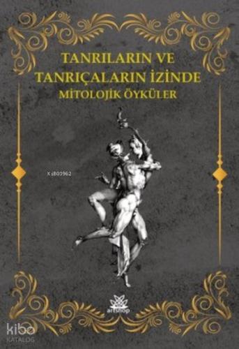 Tanrıların ve Tanrıçaların İzinde Mitolojik Öyküler