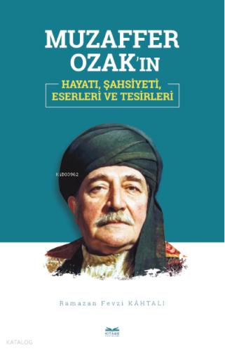Muzaffer Ozak ın Hayatı Şahsiyeti Eserleri ve Tesirleri