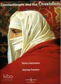 Constantinople and the Orientalists