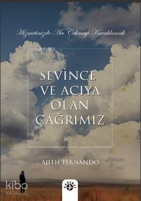 Sevince ve Acıya Olan Çağrımız