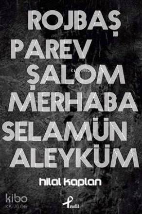 Rojbaş Parev Şalom Merhaba Selamün Aleyküm