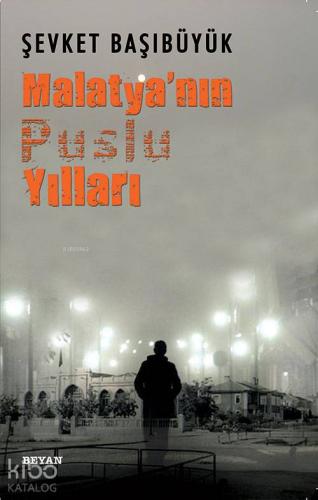 Malatya nın Puslu Yılları