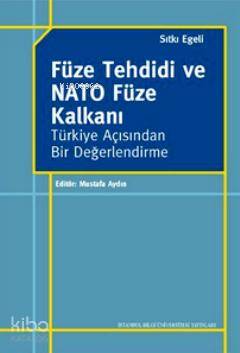 Füze Tehdidi ve Nato Füze Kalkanı Türkiye Açısından Bir Değerlendirme