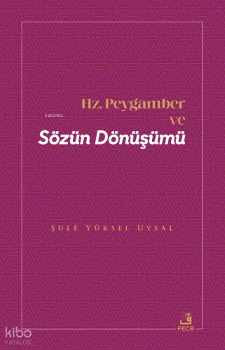 Hz Peygamber ve Sözün Dönüşümü
