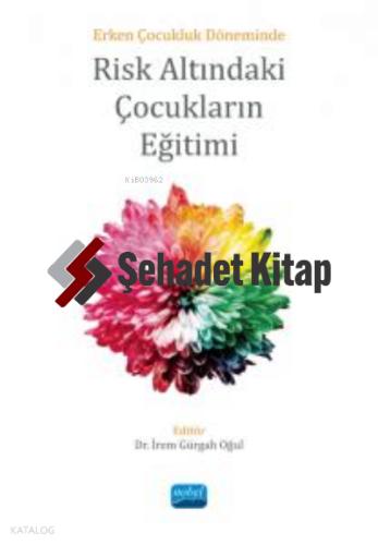 Erken Çocukluk Döneminde RİSK ALTINDAKİ ÇOCUKLARIN EĞİTİMİ