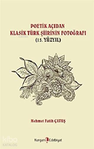 Poetik Açıdan Klasik Türk Şiirinin Fotoğrafı 15 Yüzyıl