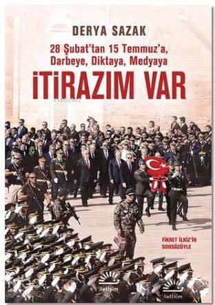 28 Şubat tan 15 Temmuz a Darbeye Diktaya Medyaya İtirazım Var
