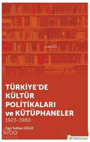 Türkiye de Kültür Politikaları ve Kütüphaneler