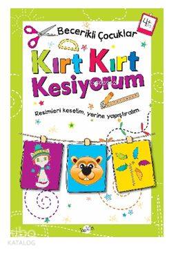Kırt Kırt Kesiyorum 4 Yaş Becerikli Çocuklar