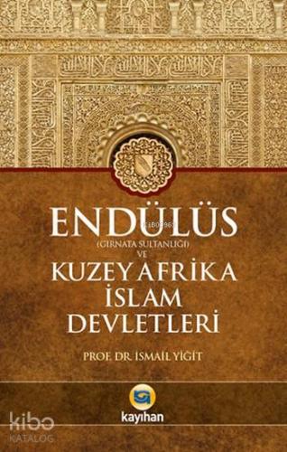 Endülüs Gırnata Sultanlığı ve Kuzey Afrika İslam Devletleri