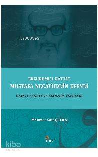 Erzurumlu Hattat Mustafa Necatüddin Efendi Hayatı Sanatı ve Manzum Eserleri