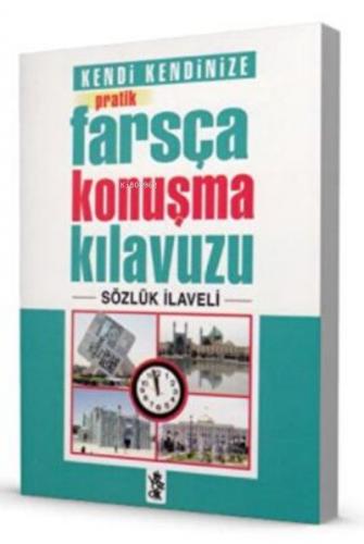 Pratik Farsça Konuşma Kılavuzu Sözlük İlaveli