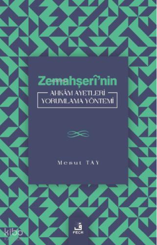 Zemahşerî nin Ahkâm Ayetleri Yorumlama Yöntemi