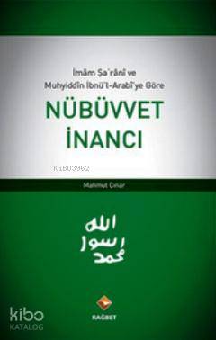 İmam Şarani ve Muhyiddin İbnü l Arabi ye Göre Nübüvvet İnancı