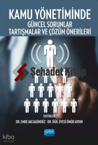 Kamu Yönetiminde Güncel Sorunlar Tartışmalar ve Çözüm Önerileri
