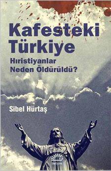 Kafesteki Türkiye Hristiyanlar Neden Öldürüldü