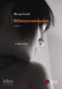 Bilmiyorumkadın