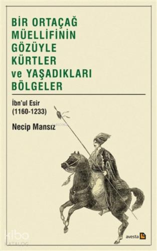 Bir Ortaçağ Müellifinin Gözüyle Kürtler ve Yaşadıkları Bölgeler 1160 1233
