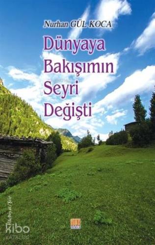 Dünyaya Bakışımın Seyri Değişti