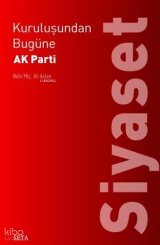 Kuruluşundan Bugüne AK Parti Siyaset