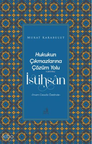 Hukukun Çıkmazlarına Çözüm Yolu İstihsan